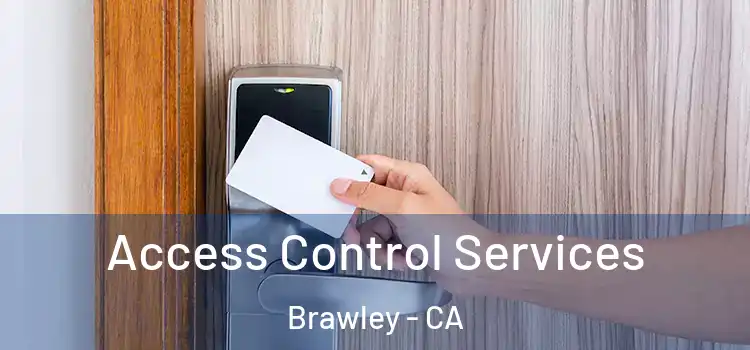 Access Control Services Brawley - CA