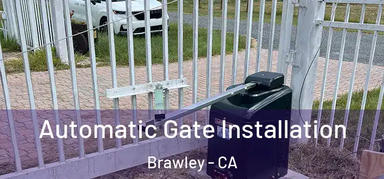  Automatic Gate Installation Brawley - CA