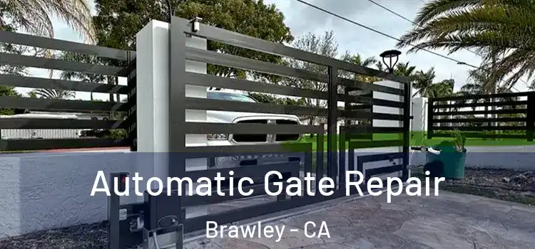  Automatic Gate Repair Brawley - CA