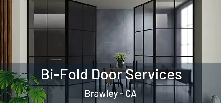 Bi-Fold Door Services Brawley - CA