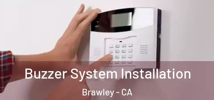 Buzzer System Installation Brawley - CA
