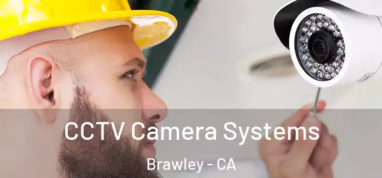 CCTV Camera Systems Brawley - CA