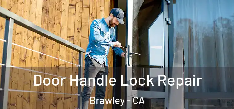 Door Handle Lock Repair Brawley - CA