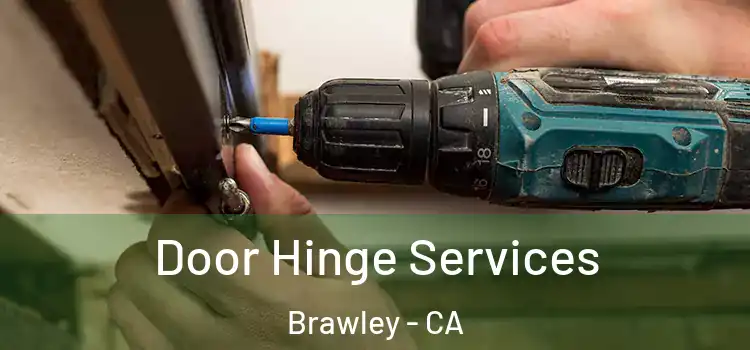 Door Hinge Services Brawley - CA