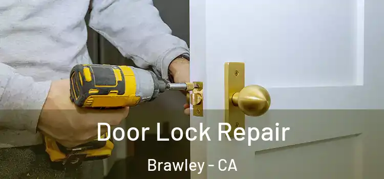  Door Lock Repair Brawley - CA