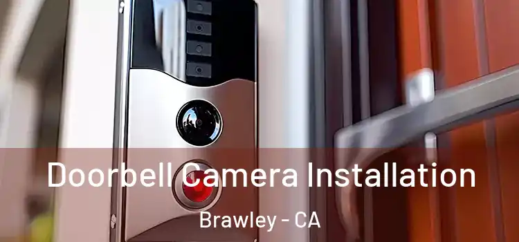  Doorbell Camera Installation Brawley - CA