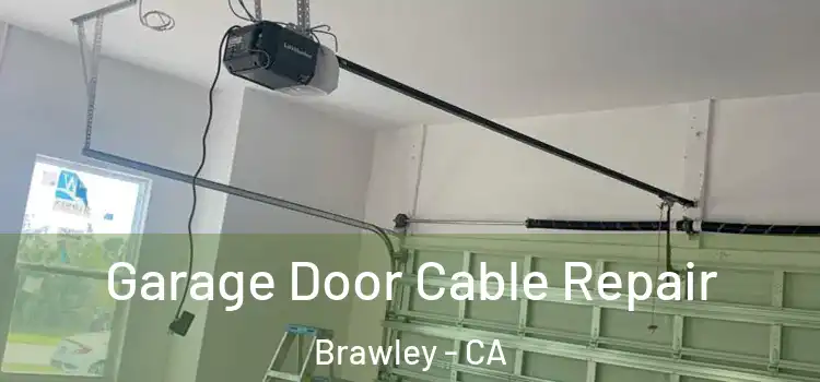  Garage Door Cable Repair Brawley - CA