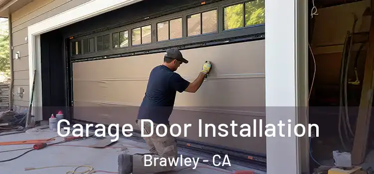  Garage Door Installation Brawley - CA