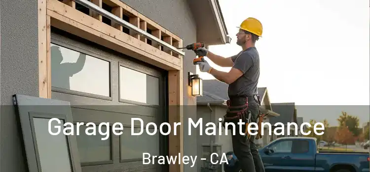  Garage Door Maintenance Brawley - CA