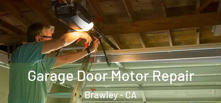  Garage Door Motor Repair Brawley - CA