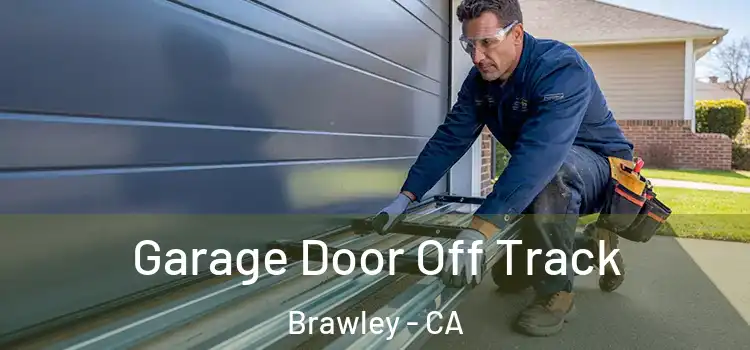  Garage Door Off Track Brawley - CA