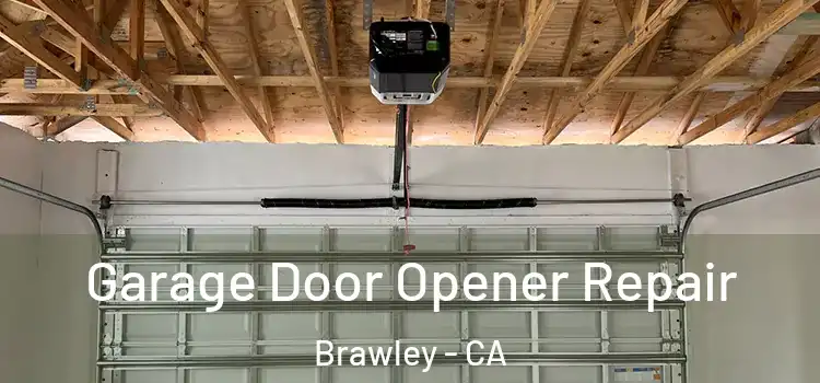 Garage Door Opener Repair Brawley - CA