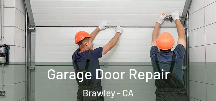  Garage Door Repair Brawley - CA