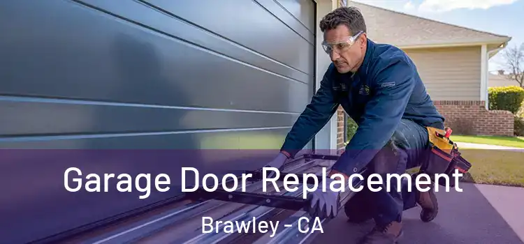  Garage Door Replacement Brawley - CA