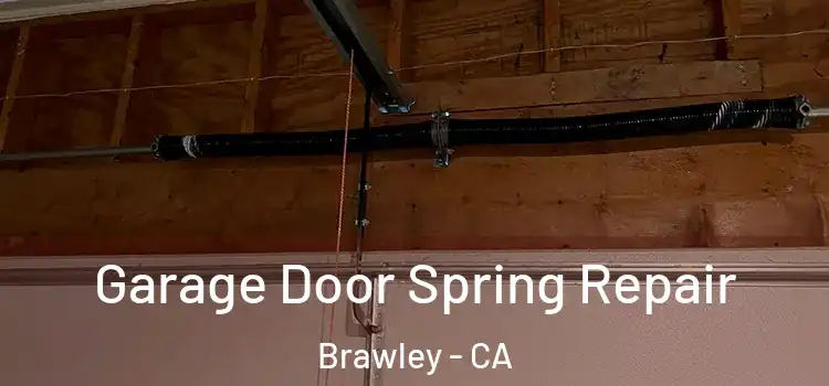  Garage Door Spring Repair Brawley - CA