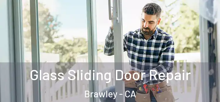  Glass Sliding Door Repair Brawley - CA