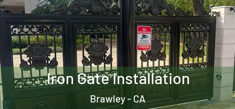  Iron Gate Installation Brawley - CA