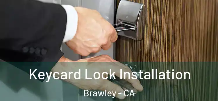  Keycard Lock Installation Brawley - CA