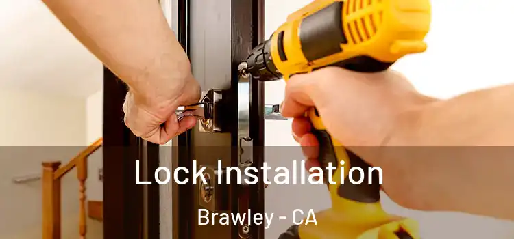  Lock Installation Brawley - CA