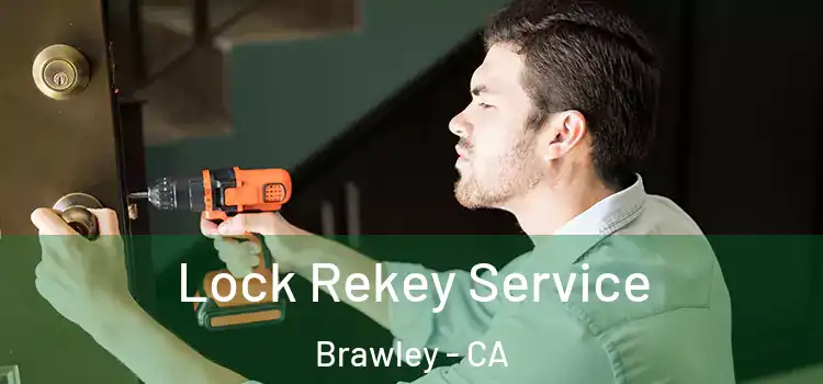  Lock Rekey Service Brawley - CA