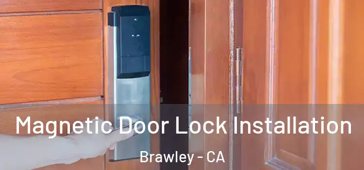  Magnetic Door Lock Installation Brawley - CA