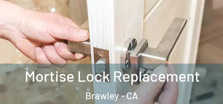  Mortise Lock Replacement Brawley - CA
