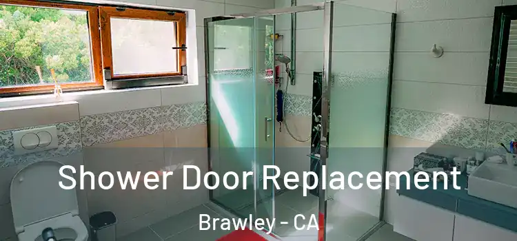  Shower Door Replacement Brawley - CA