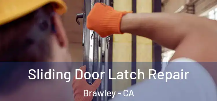  Sliding Door Latch Repair Brawley - CA