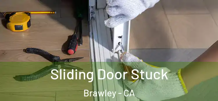  Sliding Door Stuck Brawley - CA
